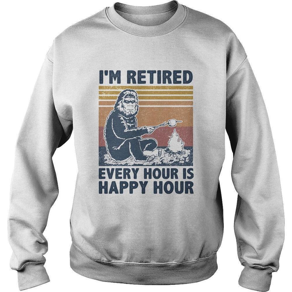 Im Retired Every Hour Is Happy Hour BigfootRetro Sweatshirt